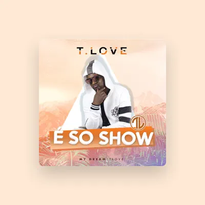 Listen to T Love, watch music videos, read bio, see tour dates & more!