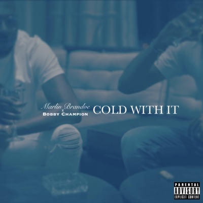 Cold With It (feat. Bobby Champion) - Single