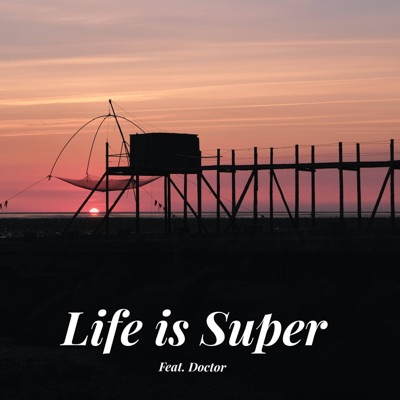 Life is super (feat. Doctor) - Single