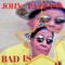 Bad Is - John Pazzass lyrics