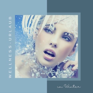Wellness-Urlaub im Winter – Regenerative Spa-Musik mit Wassergeräuschen