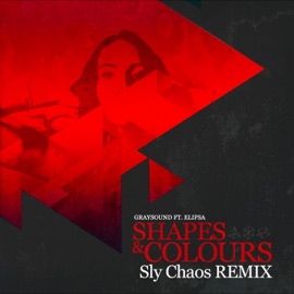 Shapes & Colours (Sly Chaos Remix) Graysound, Elipsa & Sly Chaos