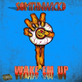 Wake Em Up SomthnWickd