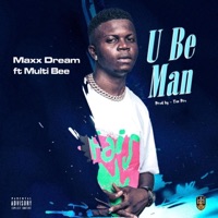 U Be Man (feat. Multi Bee) - Single - Maxx Dream