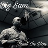 Big Sam - Trust in You