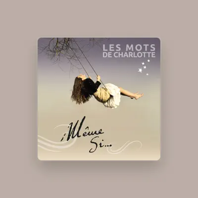 Listen to Les mots de Charlotte, watch music videos, read bio, see tour dates & more!