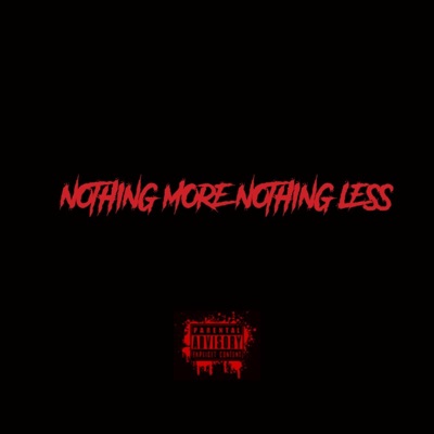 Nothing More, Nothing Less (feat. Austen Tree$) - Single