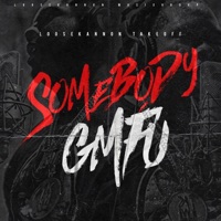 Somebody GMFU - Single - Loose Kannon Takeoff