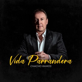 Vida Parrandera Chacho Ramos