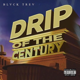 Drip of the Century Blvck Trev