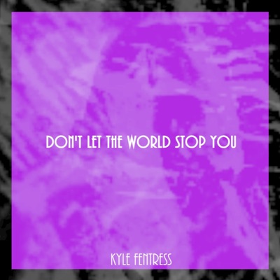 Don't Let the World Stop You - Single