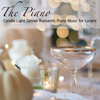 The Piano – Candle Light Dinner Romantic Piano Music for Lovers - Aria Ambrose