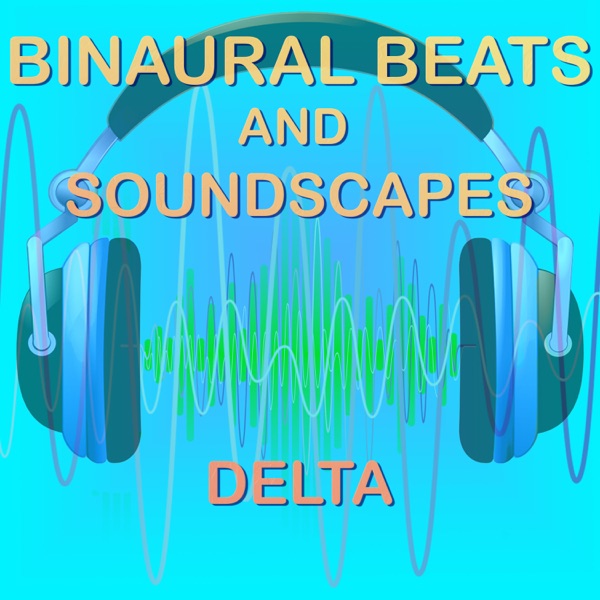 Binaural Beats and Soundscapes (Delta)