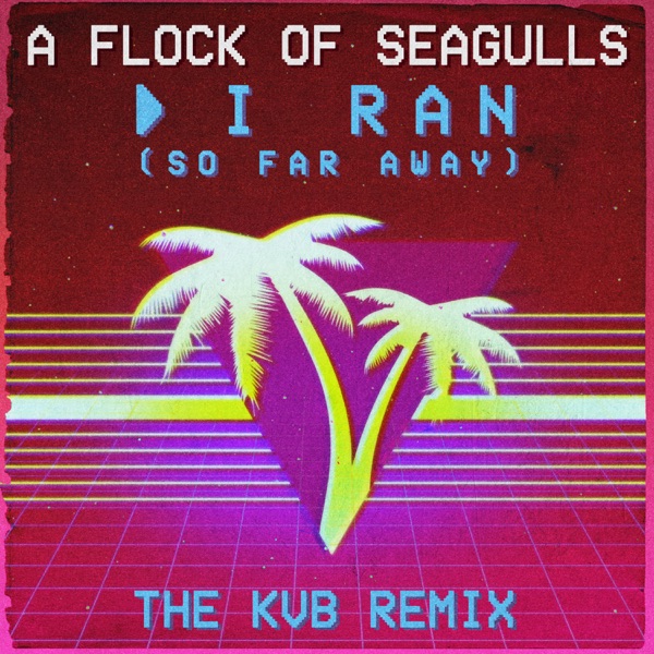 I Ran (So Far Away) [The KVB Remix] - Single