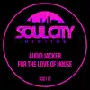Audio Jacker - For the Love of House (Jackin House Radio Mix)