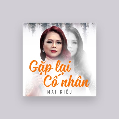 Listen to Mai Kieu, watch music videos, read bio, see tour dates & more!