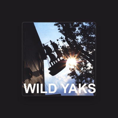 Hör dir Wild Yaks an, schau dir Musikvideos an, lies die Biografie, finde Tourdaten und mehr!