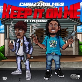 Keep It on Me (feat. YVI Feeno) Chrizz Holmes