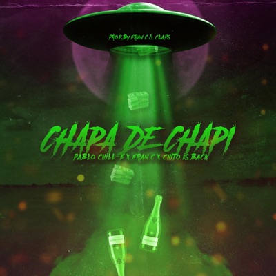 Chapa de Chapi (feat. Pablo Chill-E & Chito Is Back) - Single