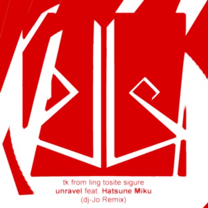 unravel feat. Hatsune Miku (dj-Jo Remix) - Single