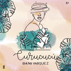Curucucú Dani Vasquez