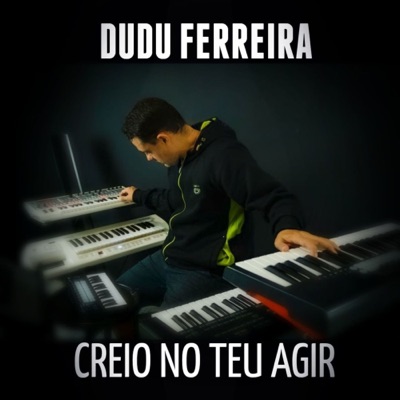 Creio no Teu Agir (feat. Serggio Torres, Luo Campanelly & Felipe Aguiar) - Single