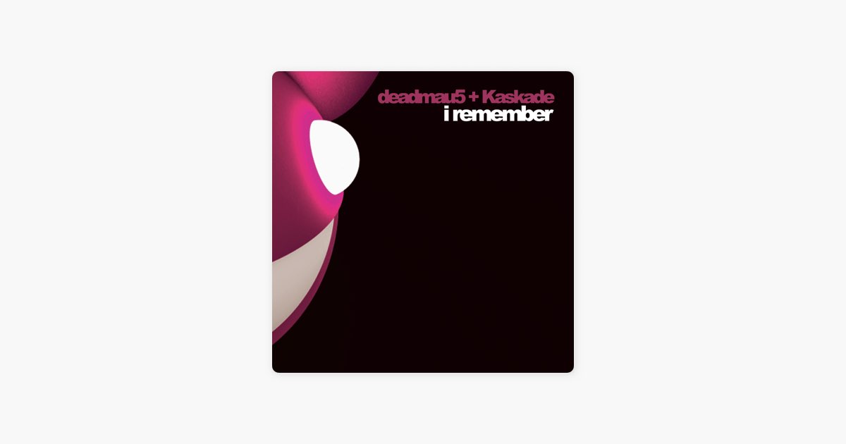I Remember (Radio Edit) by deadmau5 & Kaskade — Song on Apple Music