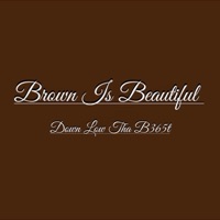 Brown Is Beautiful - Single - Down LOW THA B365t