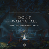 Don't Wanna Fall - Seven Lions, Last Heroes & HALIENE