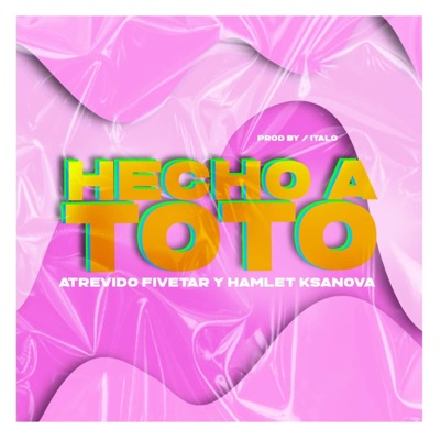 Hecho a Toto (feat. Hamlet Ksanova) - Single