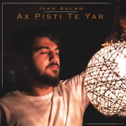 Ax Pişti Te Yar - İvan Aslan