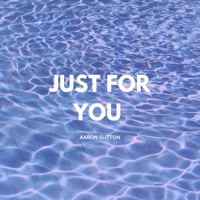 Just for You - Single - Aaron Sutton