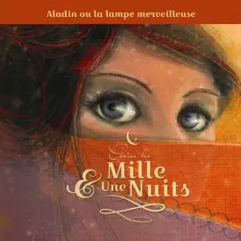 Aladin ou la lampe merveilleuse: Contes des Mille et Une Nuits