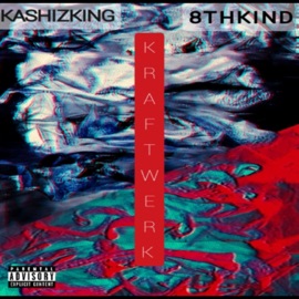 Kraftwerk (feat. 8th Kind) Kashiz King