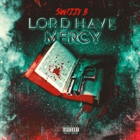 Lord Have Mercy - Single - SwizZy B