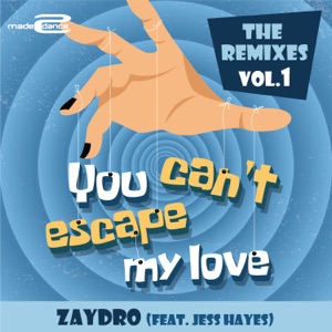 You Can't Escape My Love (The Remixes Vol.1) [feat. Jess Hayes] - EP