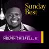 Melvin Crispell III - Not the End of Your Story (Sunday Best Performance)