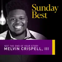 Not the End of Your Story (Sunday Best Performance) — Melvin Crispell III