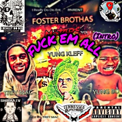 Fuck Em All (Intro) [feat. Foster Brothas, Trey Mac & Yung Bo] - Single