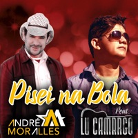 Pisei na Bola (Ao Vivo) [feat. Lu Camargo] - Single - André Moralles