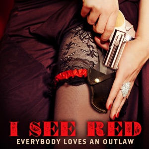 Everybody Loves an Outlaw - I See Red - Line Dance Music