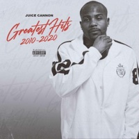 Greatest Hits 2010-2020 - Juice Cannon