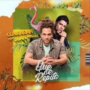 Conkarah & Juan Miguel Que Se Repita (feat. Juan Miguel)