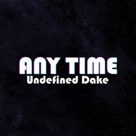 Any Time Undefined Dake
