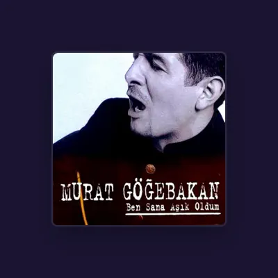 Listen to Murat Göğebakan, watch music videos, read bio, see tour dates & more!