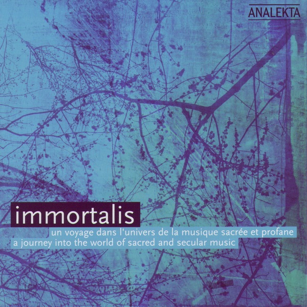 Immortalis: a Journey Into the World of Sacred and Secular Music