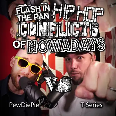 PewDiePie vs T-Series: Flash in the Pan Hip Hop Conflicts of Nowadays - Single - Epic Rap Battles Of History