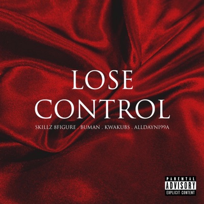 Lose Control (feat. Skillz 8figure, BuMan & KwakuBs) - Single