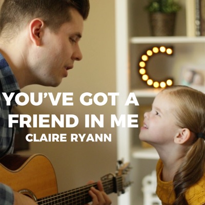 You Ve Got A Friend In Me Claire Ryann Feat Crosby Shazam