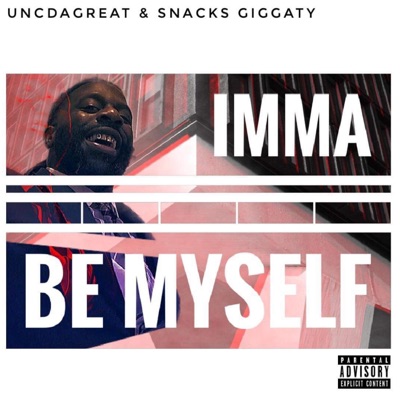 Imma Be Myself (feat. Snacks Giggaty) - Single